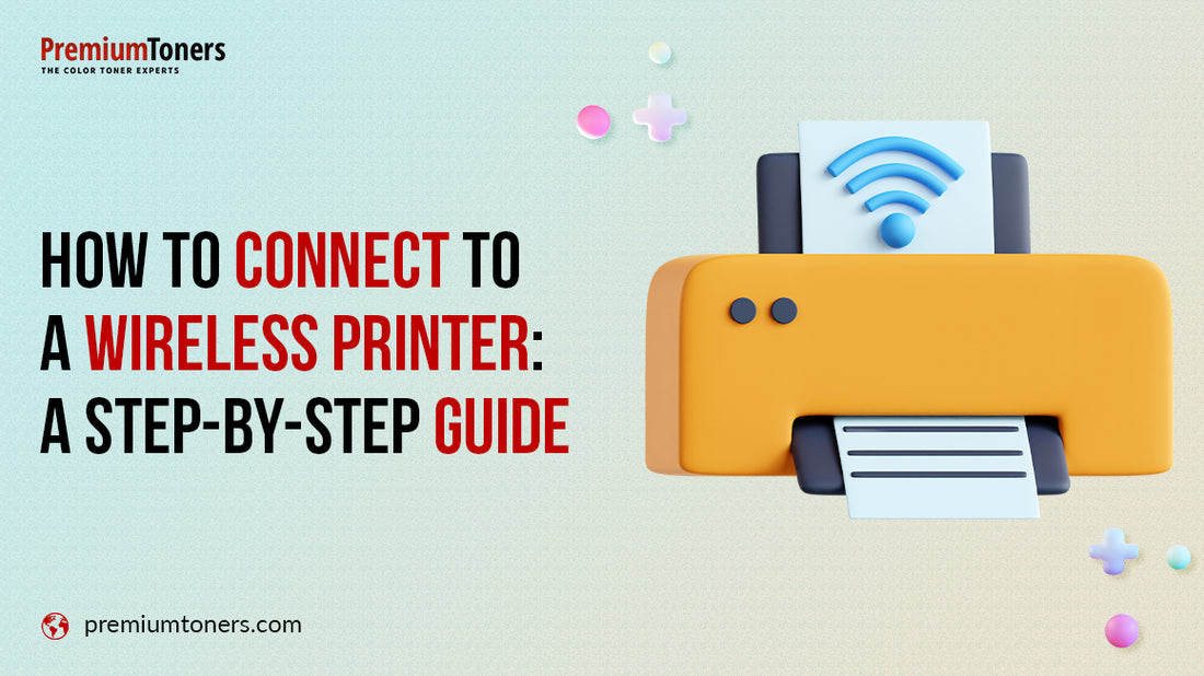 How to Connect to a Wireless Printer: A Step-by-Step Guide