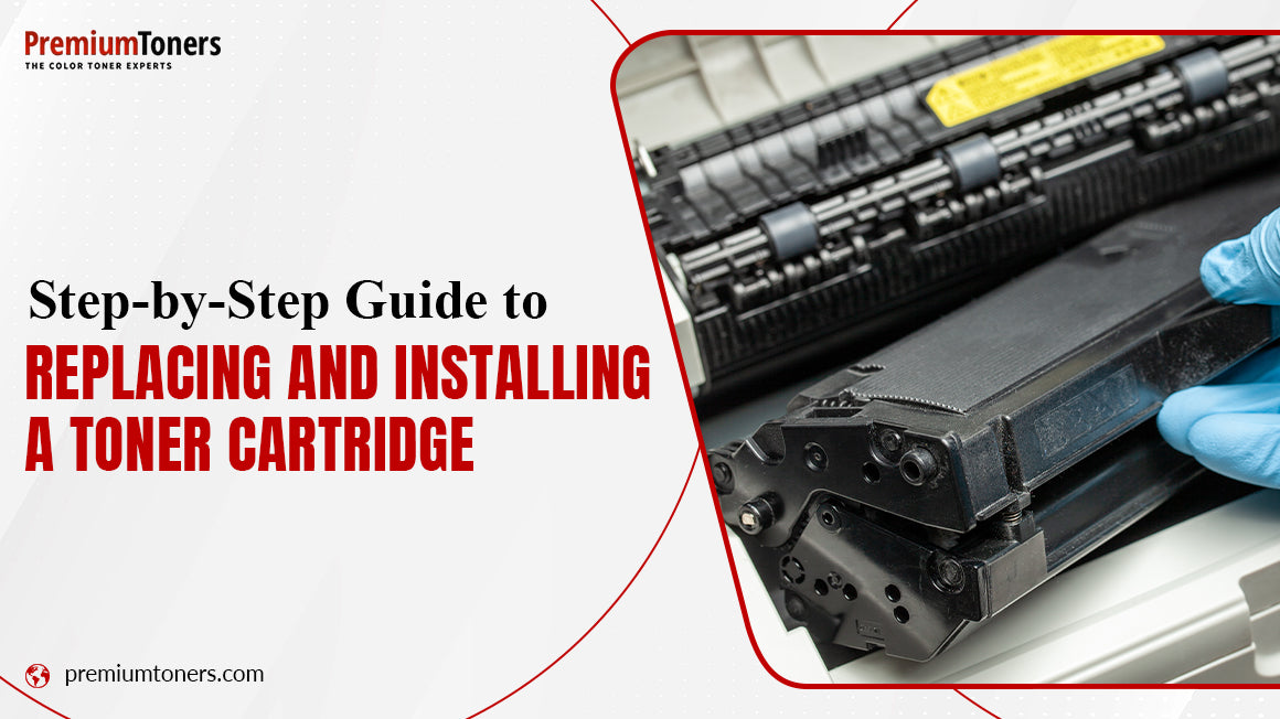 Replacing & Installing a Toner Cartridge | Premium Toners